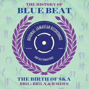 The History of Blue Beat: The Birth of Ska (BB51 - BB75 A & B