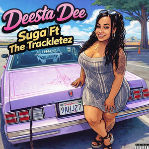 Suga by Deesta Dee, The Trackletez