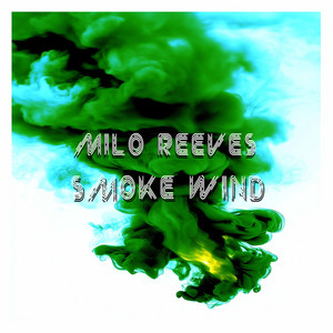 Smoke Wind by Milo Reeves