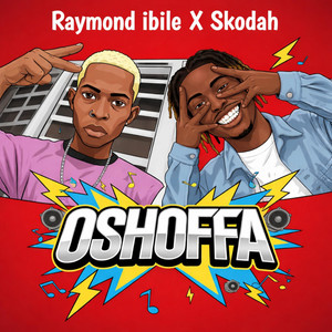 OSHOFFA by RAYMOND IBILE, SKODAH