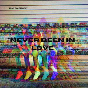 Never Been In Love by Josh Heavens