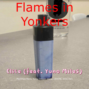 Clice by Flames in Yonkers, Maximus Mars, Yung Dagger Dong, CBWAK, Dino Dan, Yuno Miles