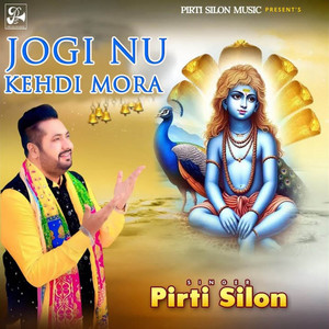 Jogi Nu Kehdi Mora by PIRTI SILON