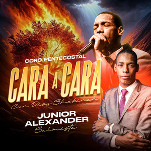 Junior Alexander Pentecostal - CARA A CARA CON DIOS CHEKINAH CORO PENTECOSTAL (JUNIOR ALEXANDER)