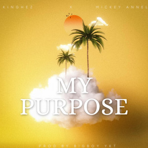 My Purpose by King Hez, Mickey Annel