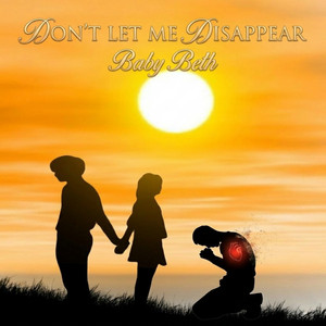 DON'T LET ME DISAPPEAR by Baby Beth