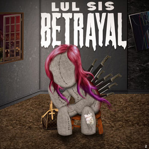 Betrayal by Lul Sis