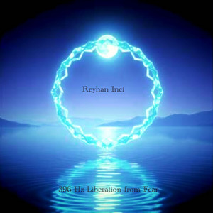 396 Hz Liberation from Fear Pt. 1 by Reyhan Inci