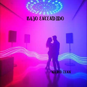 BAJO ENCENDIDO by KAIRO ZENN
