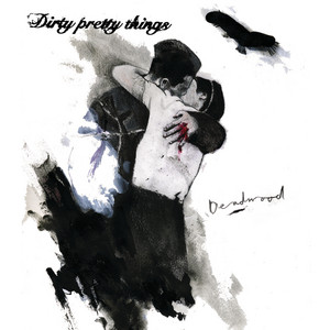 Deadwood - Live in Coverntry by Dirty Pretty Things