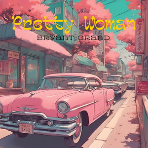 Pretty Woman by Bryant Grand