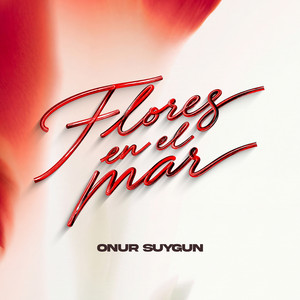 Flores En El Mar by Onur Suygun