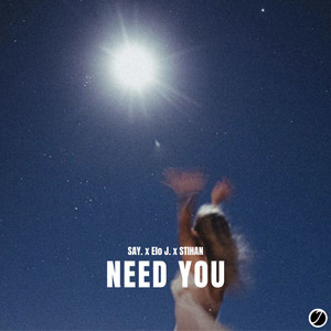 Need You by SAY., Elo J., STIHAN