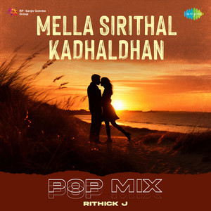 Mella Sirithal Kadhaldhan (Pop Mix)