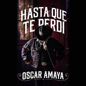 Hasta Que Te Perdí by Oscar Amaya
