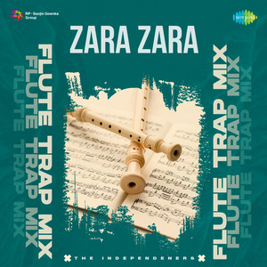 Zara Zara - Flute Trap Mix by Goutam Bhawsar, Harris Jayaraj, The Independeners