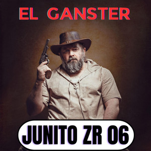 EL GANSTER by JUNITO ZR 06