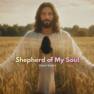 Shepherd of My Soul by Elieser sombo