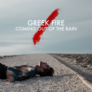 Coming Out Of The Rain by Greek Fire