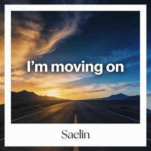 I’m moving on by Saelin