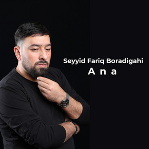 Seyyid Fariq Boradigahi - Ana