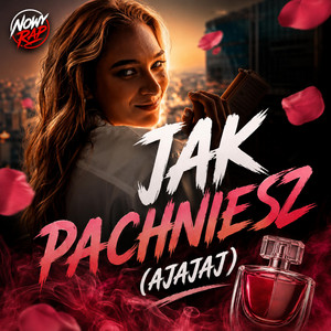Jak pachniesz (Ajajaj) by Nowy Rap