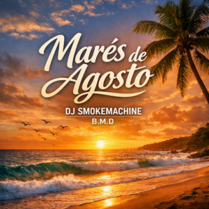 Marés de Agosto by DJ SmokeMachine