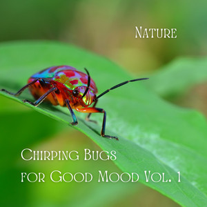 Nature: Chirping Bugs for Good Mood Vol. 1 album