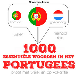 1000 essentiële woorden in het Portugees (Luister, herhaal, spreek: Taalleermethode)