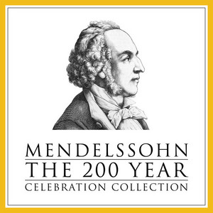 Mendelssohn: The 200 Year Celebration Collection album