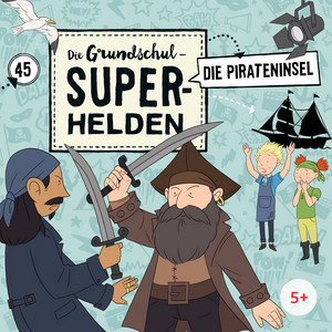 Folge 45: Die Pirateninsel (Teil 7) by Die Grundschul-Superhelden