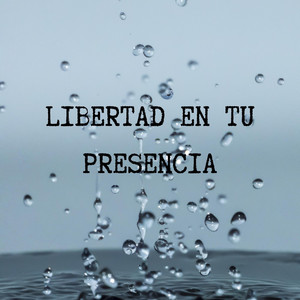 LIBERTAD EN TU PTRSENCIA by YOVANNIMUSIC