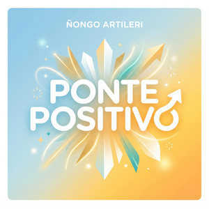 Ponte Positivo by Ñongo Artileri
