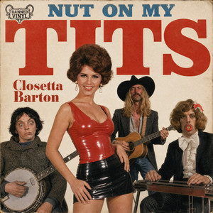 Nut On My Tits by Banned Vinyl, Closetta Barton