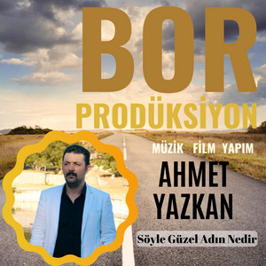 Bor P. - Söyle Güzel Adın Nedir (feat. Ahmet Yazkan)