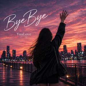 Bye Bye by YuaLove