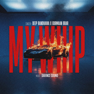 My Whip by Deep Randhawa, Gurmaan brar
