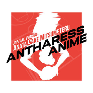 Anata Dake Mitsumeteru (Jap/Lat Version) [From "Slam Dunk"]
