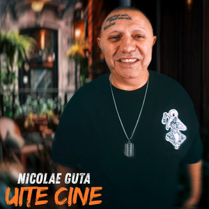 Nicolae Guta - Uite cine