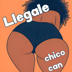 Llegale by chico can
