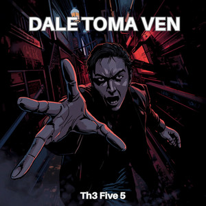 DALE TOMA VEN by Th3 Five 3