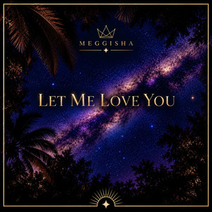 Let Me Love You by MEGGISHA
