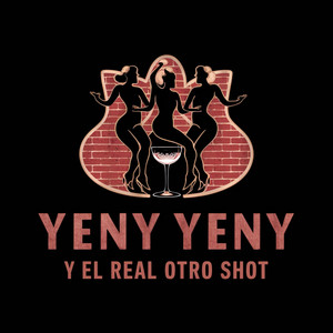 Yeny Yeny y El Real - Otro shot