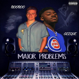 Major Problems by BooBoo, GeeQue