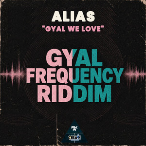 Gyal We Love by 1st Klase, Alias