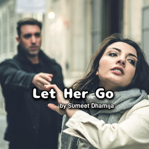 Sumeet Dhamija - Let Her Go (SD's Cover)