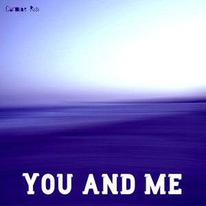 You and me by Carmine Risi