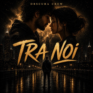 Tra noi by OBSCURA CREW