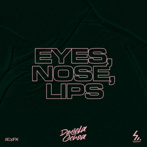 Daniela Ochoa - Eyes, Nose, Lips