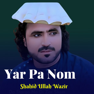 Shahid Ullah Wazir - Yar Pa Nom